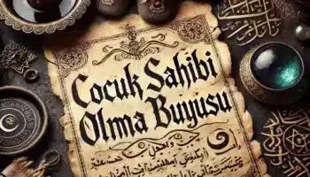 Çocuk Sahibi Olma Büyüsü